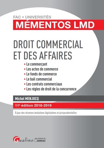 Droit Commercial Et Des Affaires - Le Commerçant, Les Actes De Commerce, Le Fonds De Commerce, Le Bail Commercial, Les Contrats Commerciaux, Les Règles De Droit De La Concurrence