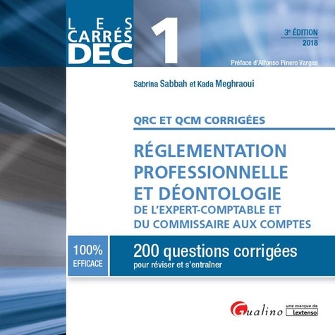 Réglementation Professionnelle Et Déontologie De L'expert-Comptable Et Du Commissaire Aux Comptes Dec 1 - 200 Questions Corrigées Pour Réviser Et S'entraîner, Qrc Et Qcm Corrigés - Edition 2018