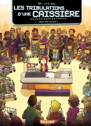 Les Tribulations D'une Caissière - Tome 1 - Vous Êtes Ouverte ?