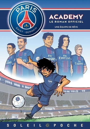 Psg Academy - Tome 1 - Une Équipe De Rêve