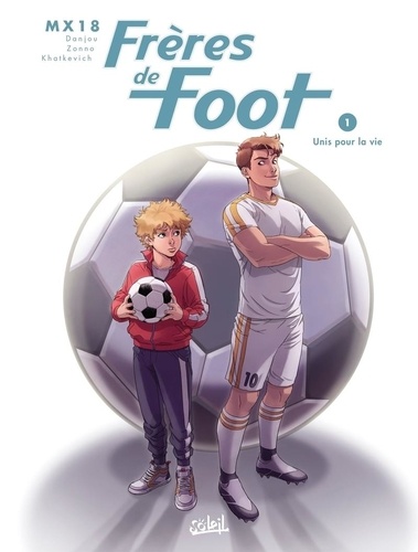 Frères De Foot - Tome 1 - Unis Pour La Vie