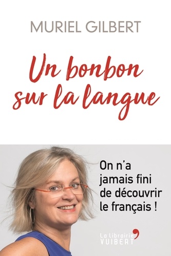 Un Bonbon Sur La Langue - On N'a Jamais Fini De Découvrir Le Français !