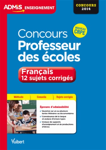 Concours Professeur Des Écoles - Français, 12 Sujets Corrigés - Edition 2014