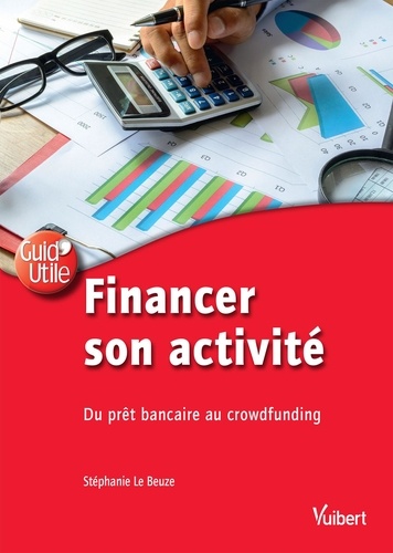 Financer Son Activité - Du Prêt Bancaire Au Crowdfunding