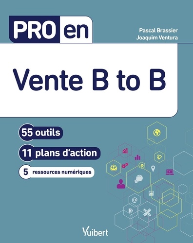 Pro En Vente B To B - 56 Outils, 11 Plans D'action, 9 Ressources Numériques