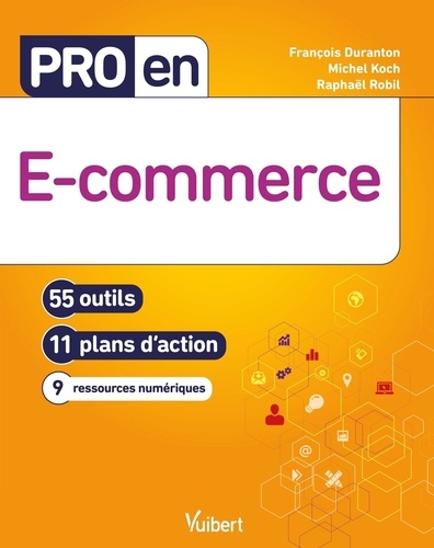 Pro En E-Commerce - 55 Outils, 11 Plans D'action, 9 Ressources Numériques