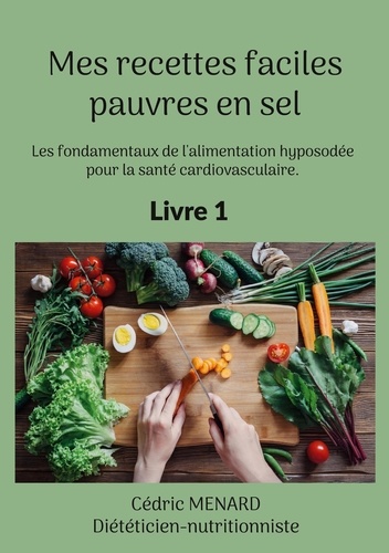 Mes Recettes Faciles Pauvres En Sel - Volume 1