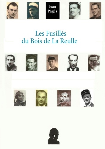 Les Fusillés Du Bois De La Reulle