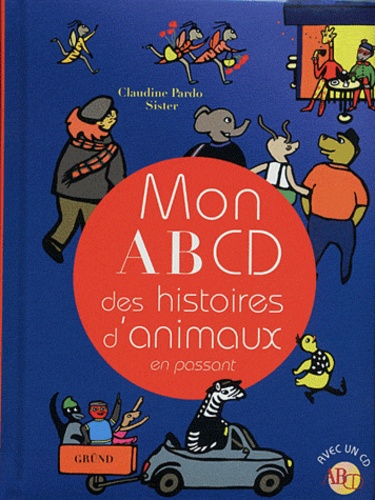 Mon Abcd Des Histoires D'animaux En Passant - (1 Cd Audio)