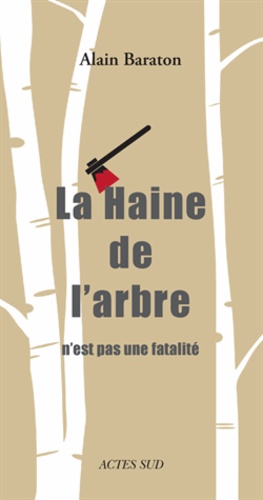 La Haine De L'arbre N'est Pas Une Fatalité