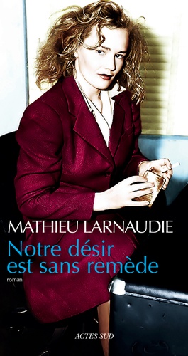 Notre Désir Est Sans Remède