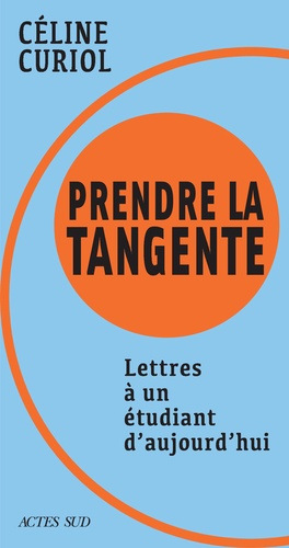 Prendre La Tangente - Lettres À Un Étudiant D'aujourd'hui