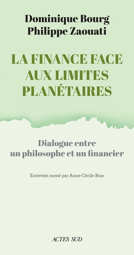 La Finance Face Aux Limites Planétaires - Dialogue Entre Un Philosophe Et Un Financier