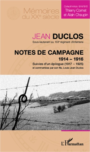 Notes De Campagne (1914-1916), Suivies D'un Épilogue (1917-1925) - Commentées Par Son Fils, Louis-Jean Duclos