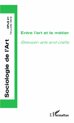 Opus - Sociologie De L'art N° 21 - Entre L'art Et Le Métier
