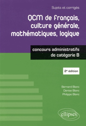 Qcm De Français, Culture Générale, Mathématiques, Logique - Concours De Catégorie B, Sujets Et Corrigés