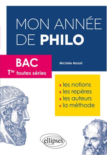 Mon Année De Philo Bac Tle Toutes Séries - Les Notions, Les Repères, Les Auteurs, La Méthode