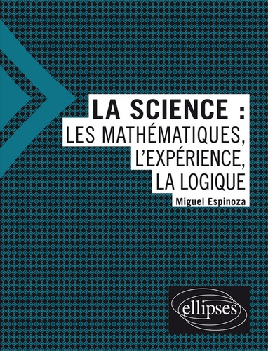 La Science - Les Mathématiques, L'expérience, La Logique