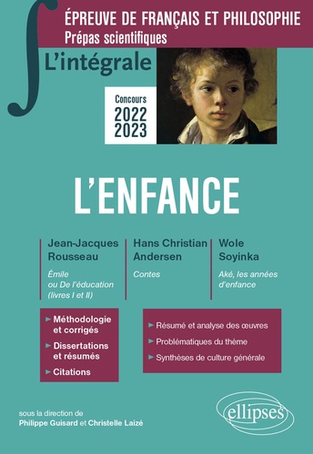 L'enfance - Epreuve De Français Et Philosophie, Prépas Scientifiques - Jean-Jacques Rousseau, Emile Ou De L'éducation (Livres I Et Ii) - Hans Christian Andersen, Contes - Wole Soyinka, Aké...