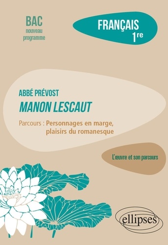 Français 1re - Abbé Prévost, Manon Lescaut - Parcours "Personnages En Marge, Plaisirs Du Romanesque