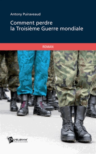 Comment Perdre La Troisième Guerre Mondiale