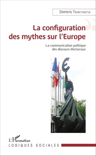 La Configuration Des Mythes Sur L'europe - La Communication Politique Des Discours Électoraux