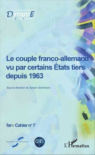 Cahiers De Fare N° 7 - Le Couple Franco-Allemand Vu Par Certains Etats Tiers Depuis 1963