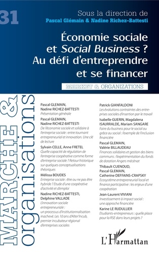 Marché Et Organisations N° 31 - Economie Sociale Et Social Business ? - Au Défi D'entreprendre Et Se Financer