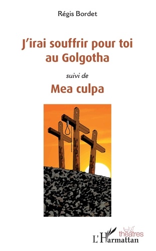 J'irai Souffrir Pour Toi Au Golgotha - Suivi De Mea Culpa