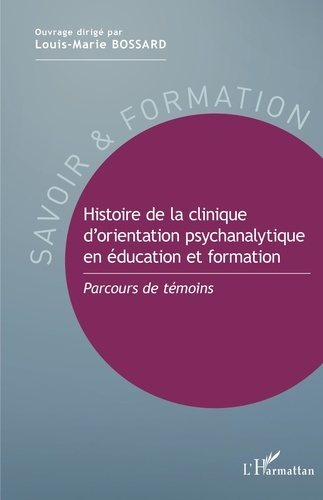 Histoire De La Clinique D'orientation Psychanalytique En Éducation Et Formation - Parcours De Témoins