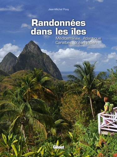 Randonnées Dans Les Îles - Méditerranée, Atlantique, Caraïbes, Océan Indien