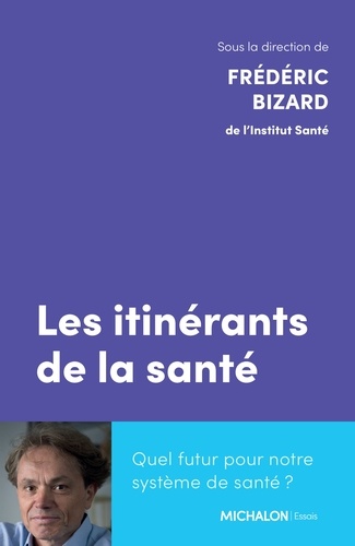Les Itinérants De La Santé - Quel Futur Pour Notre Système De Santé ?