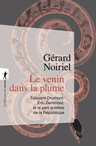 Le Venin Dans La Plume - Edouard Drumont, Eric Zemmour, Et La Part Sombre De La République
