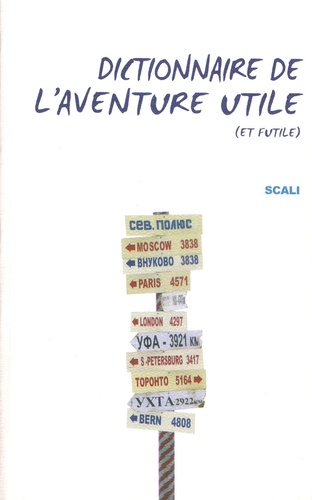 Dictionnaire De L'aventure Utile (Et Futile)