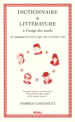 Dictionnaire De Littérature À L'usage Des Snobs - Et (Surtout) De Ceux Qui Ne Le Sont Pas
