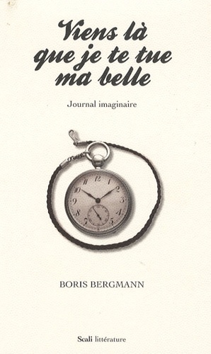 Viens Là Que Je Te Tue Ma Belle - Journal Imaginaire