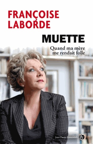 Muette - Quand Ma Mère Me Rendait Folle