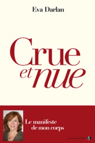 Crue Et Nue - Le Manifeste De Mon Corps