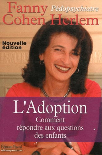 L'adoption - Comment Répondre Aux Questions Des Enfants - Edition 2011