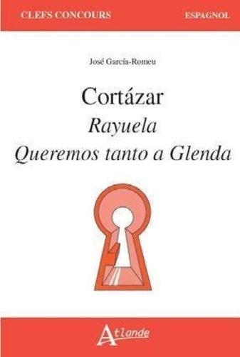 Cortazar : Rayuela Queremos Tanto A Glenda