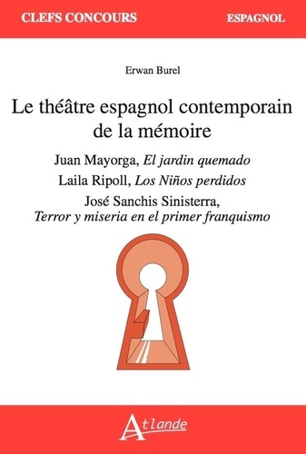 Le Théâtre Espagnol Contemporain De La Mémoire - Juan Mayorga, El Jardin Quemado - Laila Ripoll, Los Ninos Perdidos - José Sanchis Sinisterra, Terror Y Miseria En El Primer Franquismo