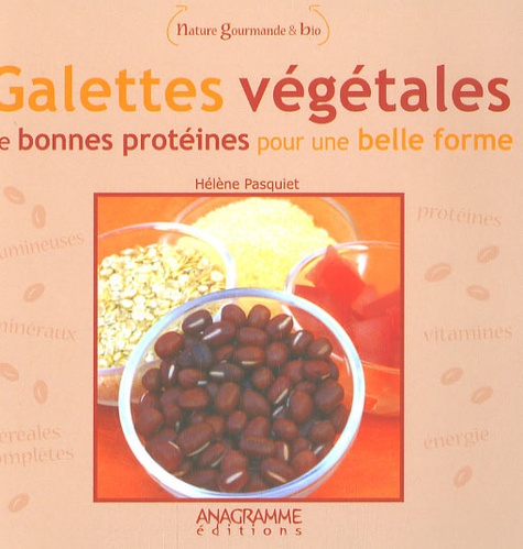 Galettes Végétales - De Bonnes Protéines Pour Une Belle Forme
