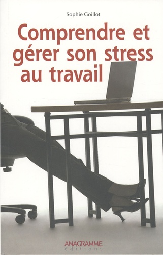 Comprendre Et Gérer Son Stress Au Travail
