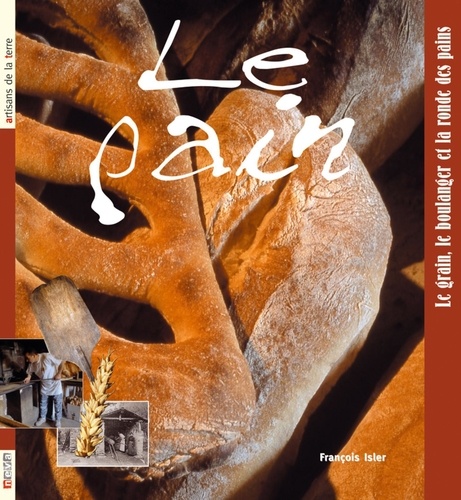 Le Pain - Le Grain, Le Boulanger Et La Ronde Des Pains