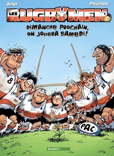 Les Rugbymen - Tome 4 - Dimanche Prochain, On Jouera Samedi !