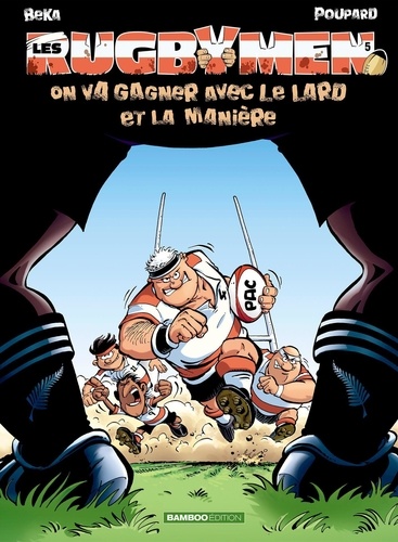 Les Rugbymen - Tome 5 - On Va Gagner Avec Le Lard Et La Manière