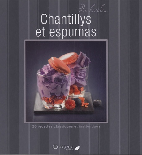 Chantillys Et Espumas - 30 Recettes Classiques Et Inattendues