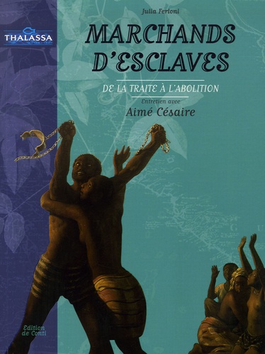 Marchands D'esclaves - De La Traite À L'abolition