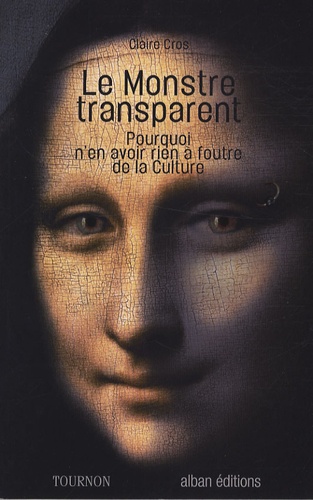 Le Monstre Transparent - Pourquoi N'en Avoir Rien À Foutre De La Culture