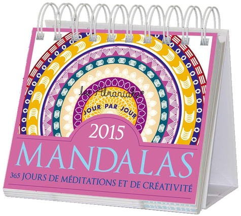 Mandalas 2015 - 365 Jours De Méditations Et De Créativité
